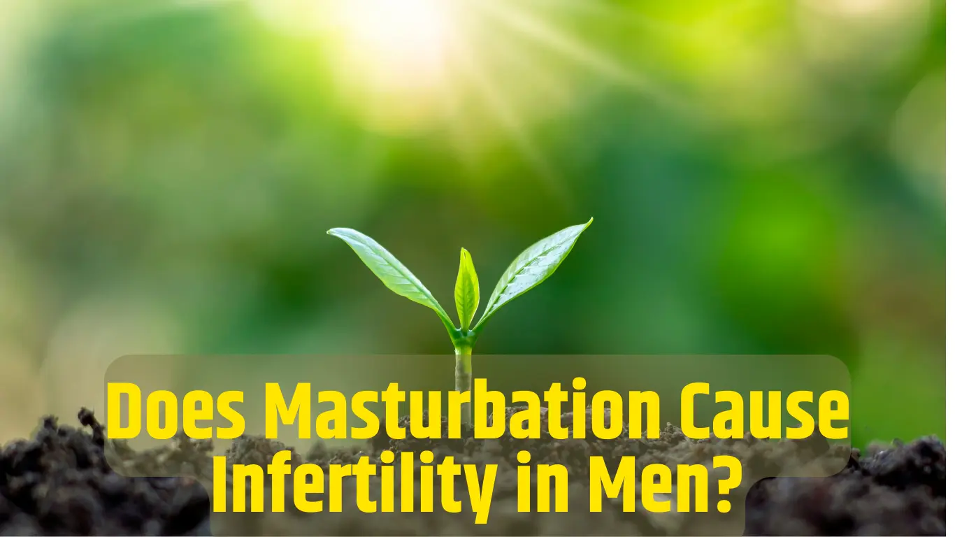 Does Masturbation Cause Infertility in Men?