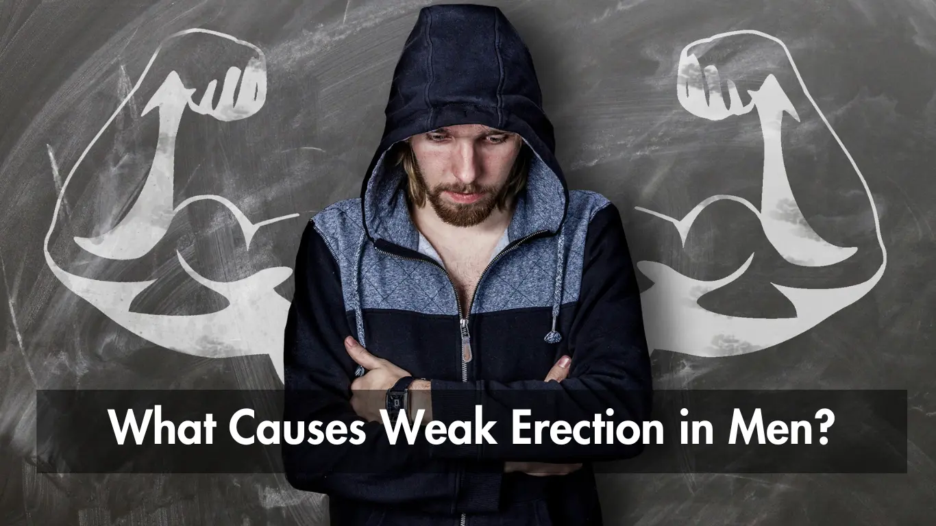 What Causes Weak Erection in a Man?