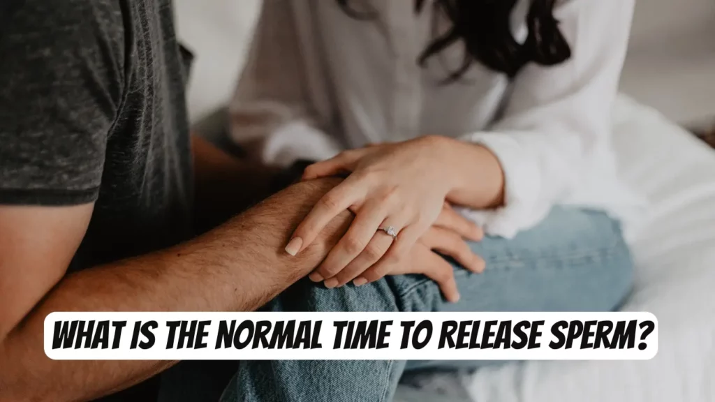 What Is the Normal Time to Release Sperm