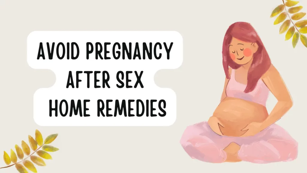 how to avoid pregnancy after sex home remedies