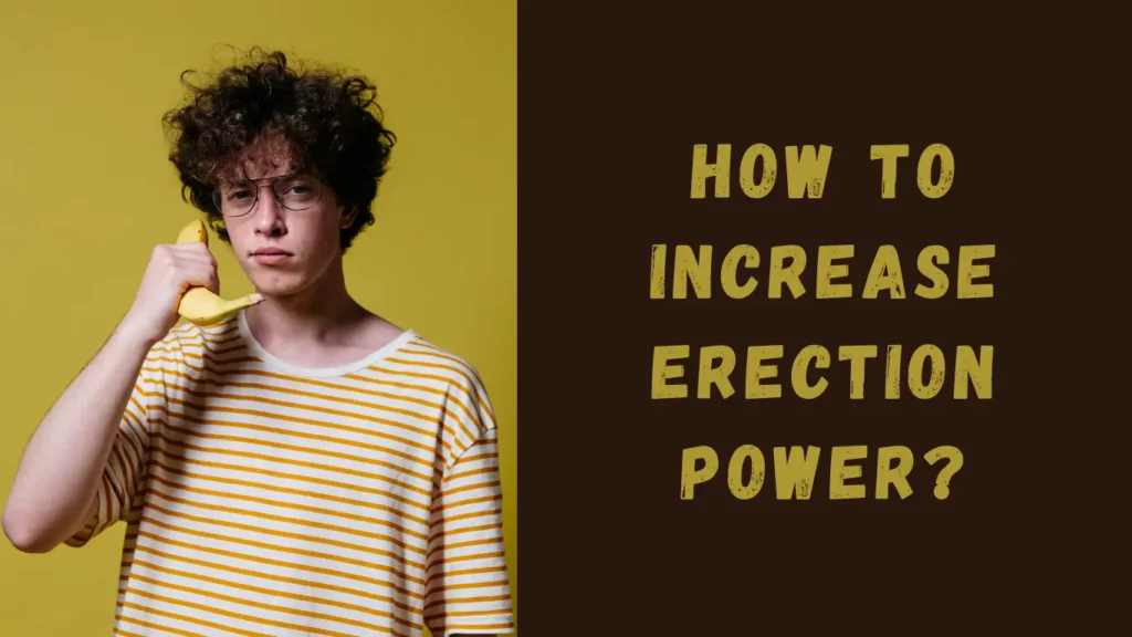 How to Increase Erection Power Boost Your Sexual Performance